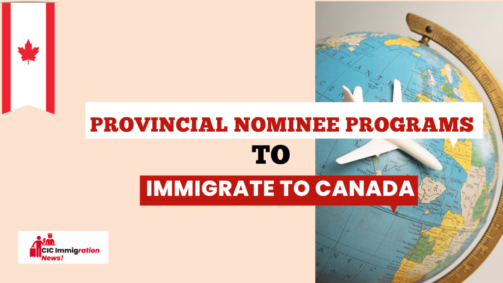 TAKE PART IN PROVINCIAL NOMINEE PROGRAMS TO IMMIGRATE TO CANADA