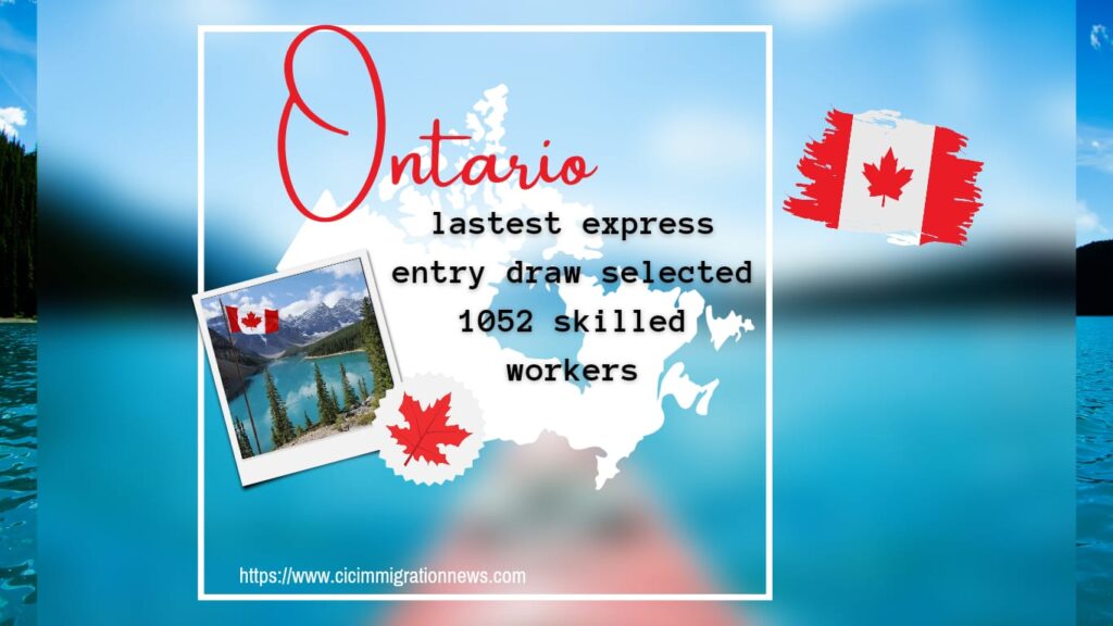 Ontario-lastest-express-entry-draw-selected-1052-skilled-workers
